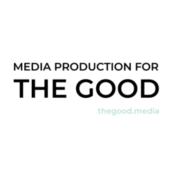 MEDIA PRODUCTION FOR THE GOOD