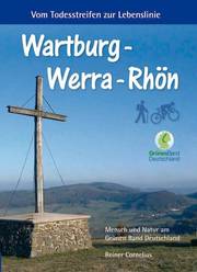 Buchtitel: Vom Todesstreifen zur Lebenslinie - Wartburg-Werra-Rhön - Buchreihe zum Grünen Band von Reiner Cornelius